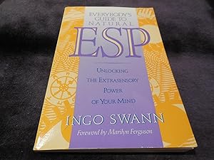 Everybody's Guide to Natural ESP: Unlocking The Extrasensory Power of Your Mind