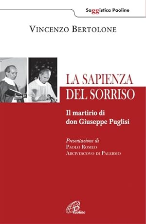 Seller image for La sapienza del sorriso. Il martirio di don Giuseppe Puglisi. for sale by FIRENZELIBRI SRL