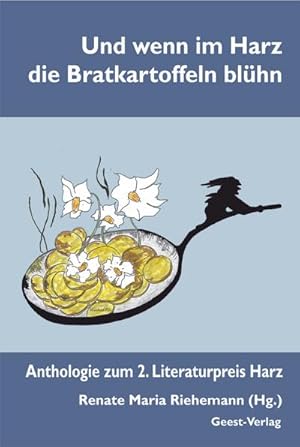 Imagen del vendedor de Und wenn im Harz die Bratkartoffeln blhn : Anthologie zum 2. Literaturpreis Harz a la venta por AHA-BUCH