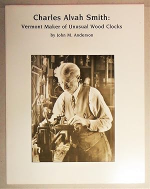 Charles Alvah Smith; Vermont Maker of Unusual Wood Clocks