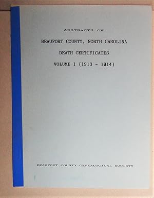 Seller image for Abstracts of Beaufort County, North Carolina, Death Certificates: Volume I (1913-1914) for sale by DogStar Books