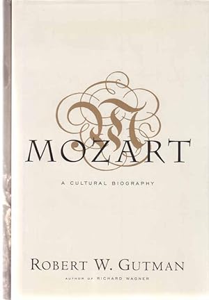 Seller image for Mozart. A Cultural Biography. Von Robert W. Gutman. for sale by Fundus-Online GbR Borkert Schwarz Zerfa