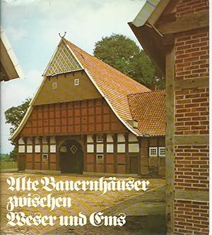 Alte Bauernhäuser zwischen Weser und Ems. Hrsg. von d. Bremer Landesbank/Staatl. Kreditanst. Olde...