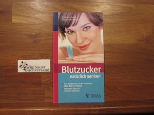 Seller image for Blutzucker natrlich senken : das erfolgreiche Trio fr Diabetiker: Zink, Zimt und Chrom ; mit Praxis-Tipps fr Diabetes-Patienten. Irina Baumbach ; Sven-David Mller for sale by Antiquariat im Kaiserviertel | Wimbauer Buchversand