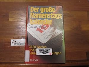 Bild des Verkufers fr Der grosse Namenstagskalender : 3720 Namen u. 1560 Lebensbeschreibungen unserer Heiligen. Jakob Torsy / Pastoralliturgische Reihe in Verbindung mit der Zeitschrift Gottesdienst zum Verkauf von Antiquariat im Kaiserviertel | Wimbauer Buchversand