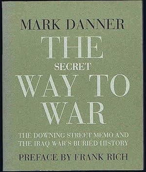 The Secret Way to War: The Downing Street Memo and the Iraq War's Buried History (New York Review...