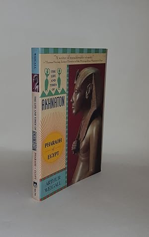 Bild des Verkufers fr THE LIFE AND TIMES OF AKHNATON Pharaoh of Egypt zum Verkauf von Rothwell & Dunworth (ABA, ILAB)