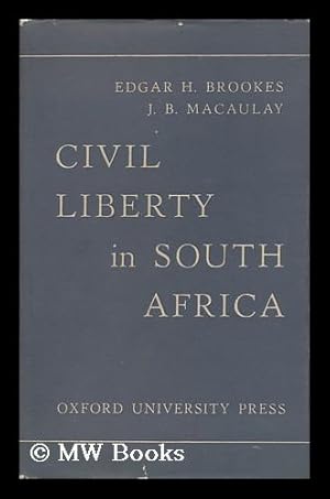 Seller image for Civil Liberty in South Africa / by Edgar H. Brookes and J. B. Macaulay for sale by MW Books Ltd.