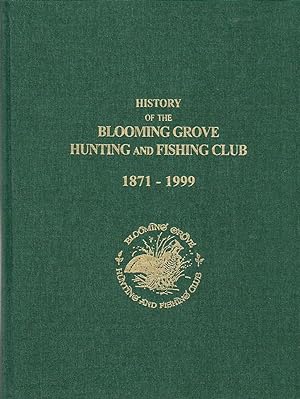 History of the Blooming Grove Hunting and Fishing Club 1871-1999