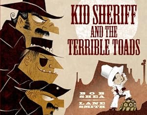 Immagine del venditore per Kid Sheriff and the Terrible Toads by Shea, Bob [Hardcover ] venduto da booksXpress