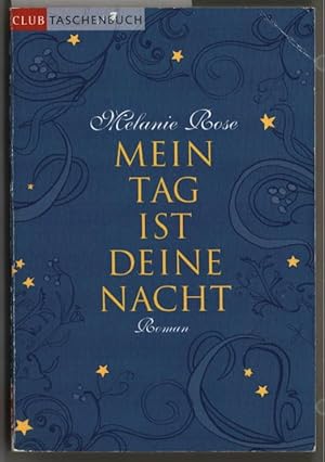 Seller image for Mein Tag ist deine Nacht : Roman. Melanie Rose. Aus dem Engl. von Heidi Lichtblau / Club-Taschenbuch. for sale by Ralf Bnschen