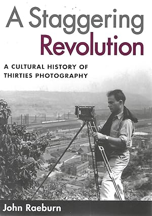 Immagine del venditore per A Staggering Revolution: A Cultural History of Thirties Photography venduto da Cher Bibler