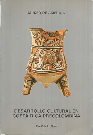 DESARROLLO CULTURAL EN COSTA RICA PRECOLOMBINA -Con el catálogo de las piezas arqueológicas de Co...
