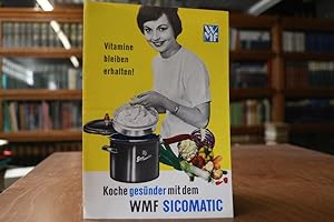 Koche gesünder mit dem WMF Sicomatic. Verkaufsprospekt S 003 Juni 1960