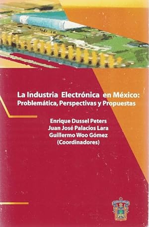 Seller image for Industria electrnica en Mxico, La. Problemtica, perspectivas y propuestas. for sale by La Librera, Iberoamerikan. Buchhandlung