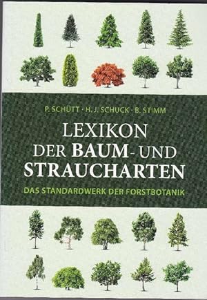 Bild des Verkufers fr Lexikon der Baum- und Straucharten Das Standardwerk der Forstbotanik Hrsg.: P. Schtt, H. J. Schuck, B. Stimm. zum Verkauf von La Librera, Iberoamerikan. Buchhandlung