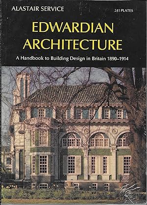 Edwardian Architecture: A Handbook of Building Design in Britain 1890-1914