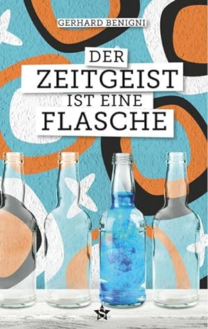 Imagen del vendedor de Der Zeitgeist ist eine Flasche a la venta por AHA-BUCH