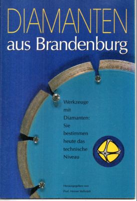 Diamanten aus Brandenburg Werkzeuge mit Diamanten Sie bestimmen heute das technische Niveau.