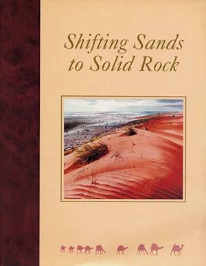 Imagen del vendedor de Shifting Sands to Solid Rock Ninety Years of Frontier Services a la venta por Adelaide Booksellers