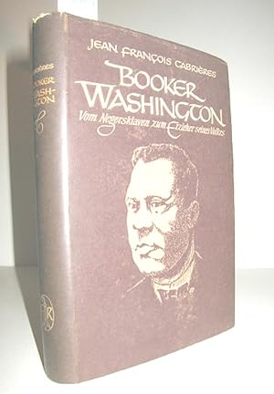 Booker Washington (Vom Negersklaven zum Erzieher seines Volkes)