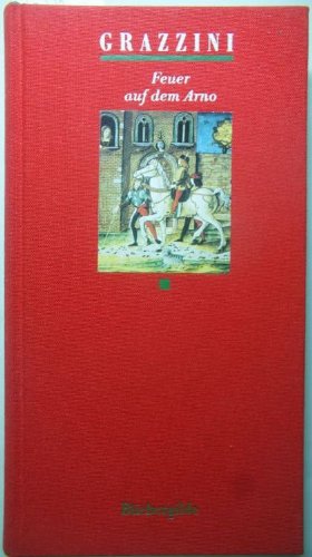 Seller image for Feuer auf dem Arno : Renaissancenovellen aus Florenz / Antonfrancesco Grazzini. (Aus dem Ital. von Hanns Floerke) for sale by Gabis Bcherlager