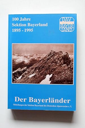 Der Bayerländer - 100 Jahre Bayerland 1895 - 1995. Mitteilungen der Sektion Bayerland des Deutsch...