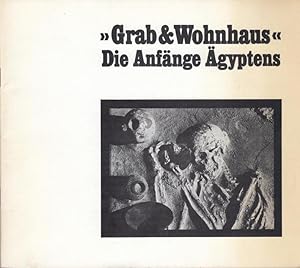 Bild des Verkufers fr ' Grab & Wohnhaus. ' Die Anfnge gyptens. zum Verkauf von Antiquariat Carl Wegner