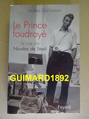 Le Prince foudroyé La Vie de Nicolas de Stael