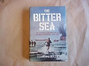 Imagen del vendedor de The Bitter Sea: The Struggle for Mastery in the Mediterranean 1935-1949 a la venta por Carmarthenshire Rare Books
