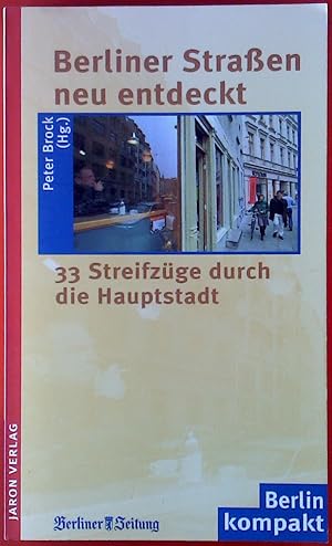 Bild des Verkufers fr Berliner Straen neu entdeckt. 33 Streifzge durch die Hauptstadt. Berlin kompakt. zum Verkauf von biblion2