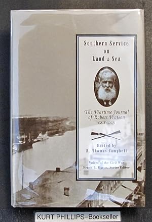 Southern Service On Land & Sea: Wartime Journal Of Robert Watson Csa/Csn (The Voices of the Civil...