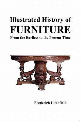 Seller image for Illustrated History of Furniture: From the Earliest to the Present Time (Paperback or Softback) for sale by BargainBookStores