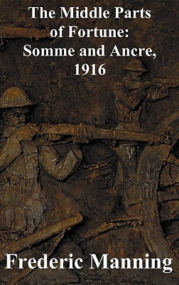 Seller image for The Middle Parts of Fortune: Somme and Ancre, 1916 (Hardback or Cased Book) for sale by BargainBookStores