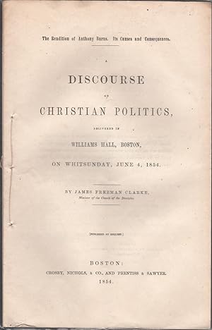 Imagen del vendedor de Rendition of Anthony Burns. Its Causes and Consequences: A Discourse on Christian Politics Delivered in William Hall, Boston, on Whitsunday, Wednesday, June 4, 1854, The. a la venta por OLD WORKING BOOKS & Bindery (Est. 1994)