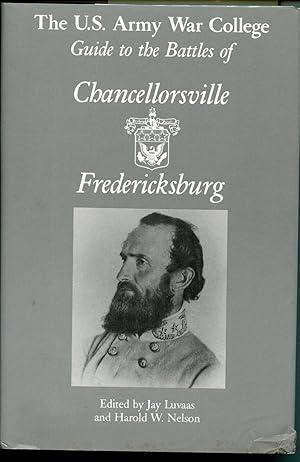 The U.S. Army War College guide to the battles of Chancellorsville & Fredericksburg