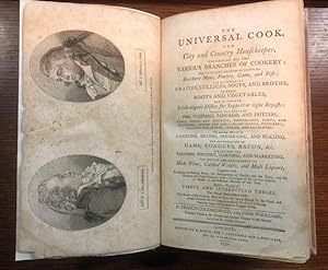 The Universal Cook, and City and Country Housekeeper. Containing all the Various Branches of Cook...