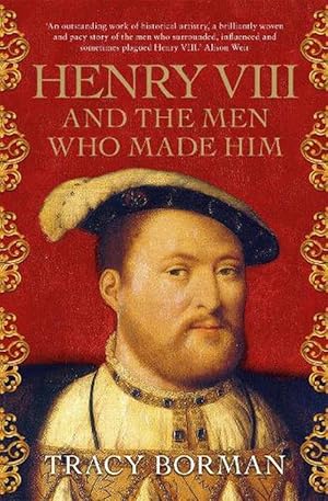 Seller image for Henry VIII and the men who made him (Paperback) for sale by AussieBookSeller