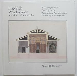 Immagine del venditore per Friedrich Weinbrenner Architect of Karlsruhe. A Catalogue of the Drawings in the Architectural Archives of the University of Pennsylvania venduto da Mare Booksellers ABAA, IOBA