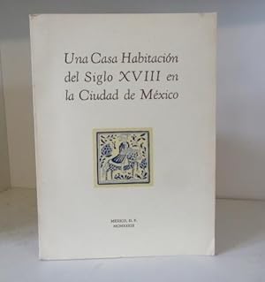 Imagen del vendedor de Una Casa Habitacion del Siglo XVIII en la Ciudad de Mexico. a la venta por BRIMSTONES