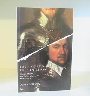 Seller image for The King and the Gentleman : Charles Stuart and Oliver Cromwell 1599-1649 for sale by BRIMSTONES