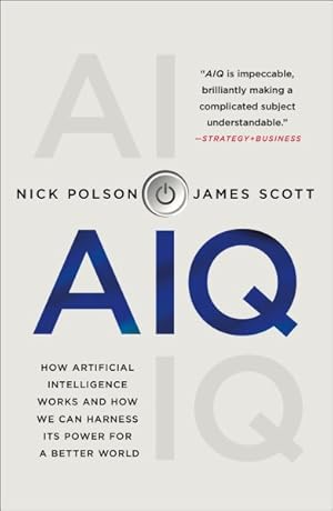 Seller image for AIQ : How Artificial Intelligence Works and How We Can Harness Its Power for a Better World for sale by GreatBookPrices