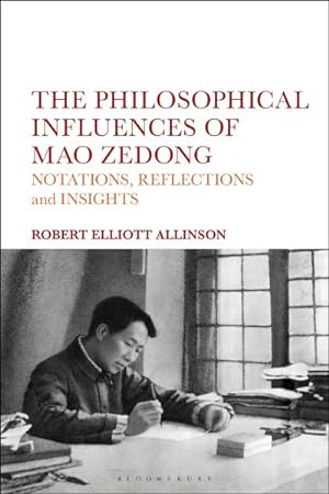 Seller image for Philosophical Influences of Mao Zedong : Notations, Reflections and Insights for sale by GreatBookPrices