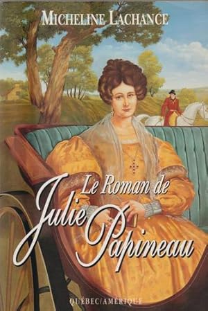 Image du vendeur pour Le roman de Julie Papineau (Collection 2 continents. Serie Best-sellers) (French Edition) mis en vente par Livres Norrois