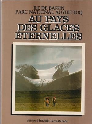 Seller image for Au Pays Des Glaces Eternelles, Ile De Baffin Parc National Auyuittuq for sale by Livres Norrois