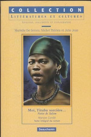 Moi, Tituba sorcière noire de Salem: Texte intégral du roman (Collection Littératures et cultures...