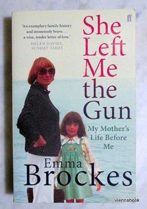 She Left Me the Gun. My Mother's Life Before Me
