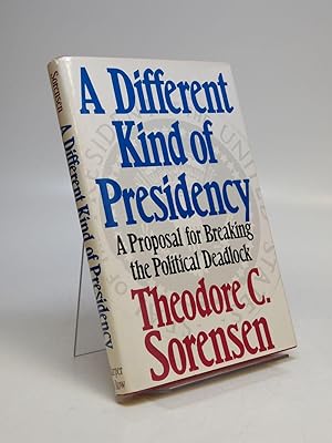 A Different Kind of Presidency; A Proposal for Breaking the Political Deadlock