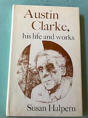 Seller image for Austin Clarke, His Life and Works for sale by Cream Petal Goods