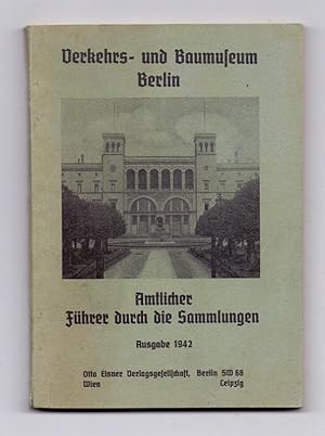 Verkehrs- und Baumuseum Berlin. Amtlicher Führer durch die Sammlungen. Ausgabe 1942.